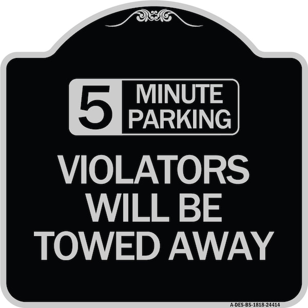 Signmission 5 Minute Parking Violators Will Towed Away Heavy-Gauge Aluminum Sign, 18" x 18", BS-1818-24414 A-DES-BS-1818-24414 - main